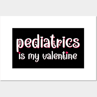 Pediatrics is my Valentine Posters and Art